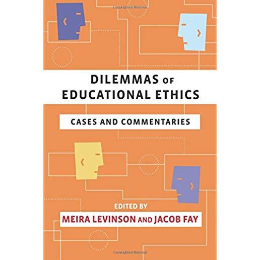 Dilemmas of Educational Ethics: Cases and Commentaries
