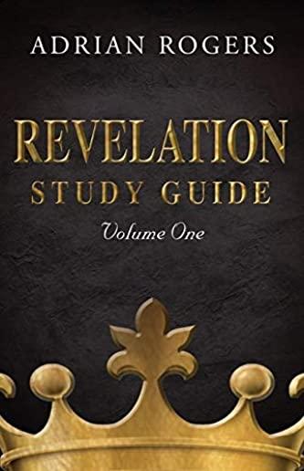 Revelation Study Guide (Volume 1): An Expository Analysis of Chapters 1-13