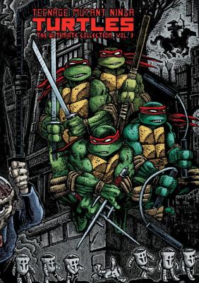 Teenage Mutant Ninja Turtles: The Ultimate Collection Volume 3