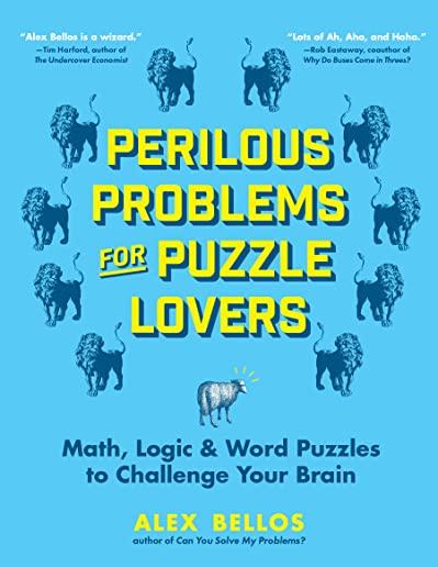 Perilous Problems for Puzzle Lovers: Math, Logic & Word Puzzles to Challenge Your Brain