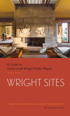 Wright Sites: A Guide to Frank Lloyd Wright Public Places (Field Guide to Frank Lloyd Wright Houses and Structures, Includes Tour In