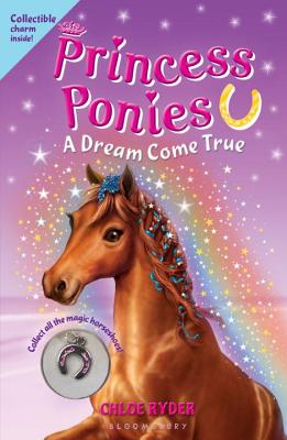 Princess Ponies: A Dream Come True [With Collectible Charm]