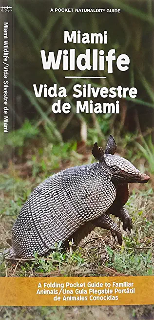 Miami Wildlife/Vida Silvestre de Miami: A Folding Pocket Guide to Familiar Animals/Una GuÃ­a Plegable PortÃ¡til de Animales Conocidas