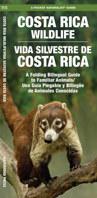 Costa Rica Wildlife / Vida Silvestre de Costa Rica: A Folding Pocket Guide to Familiar Animals / Una GuÃ­a Plegable PortÃ¡til de Animales Conocidas