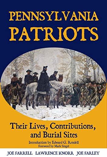Pennsylvania Patriots: Their Lives, Contributions, and Burial Sites