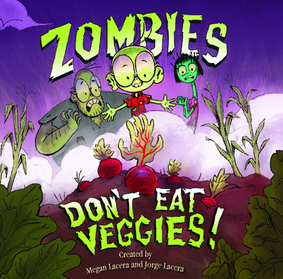 Zombies Don't Eat Veggies!