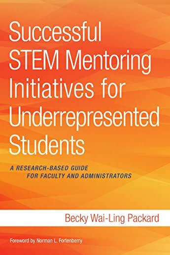 Successful Stem Mentoring Initiatives for Underrepresented Students: A Research-Based Guide for Faculty and Administrators