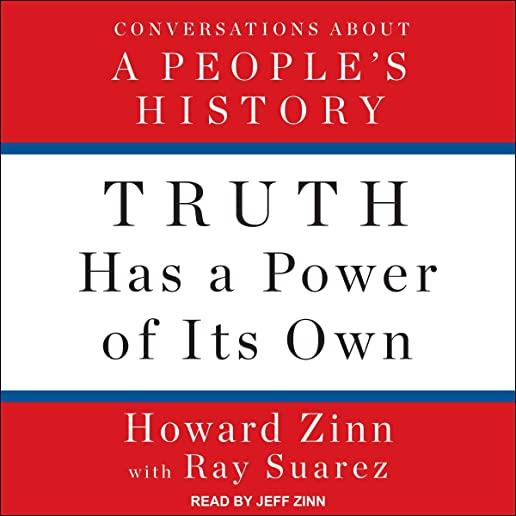 Truth Has a Power of Its Own: Conversations about a People's History