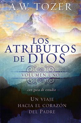 Los Atributos de Dios Vol. 1 = The Attributes of God - Vol. 1