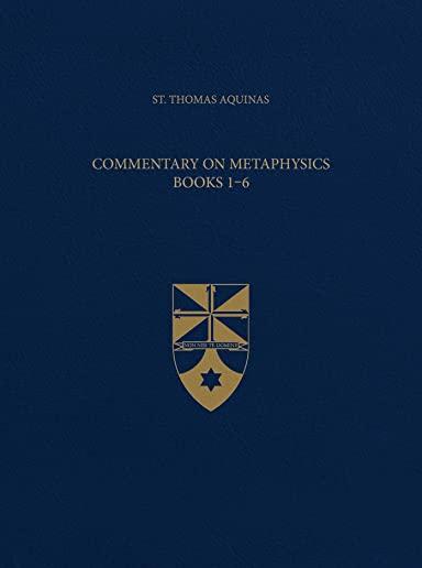 Commentary on Metaphysics Books 1-6 (Latin-English Opera Omnia)