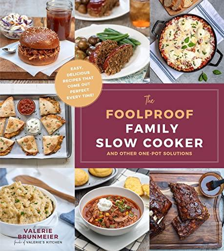 The Foolproof Family Slow Cooker: And Other One-Pot Solutions