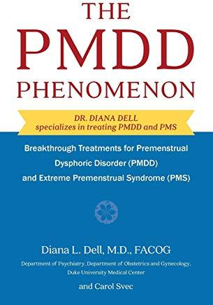 The Pmdd Phenomenon: Breakthrough Treatments for Premenstrual Dysphoric Disorder (Pmdd) and Extreme Premenstrual Syndrome