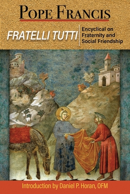Fratelli Tutti: The Encyclical on Fraternity and Social Friendship