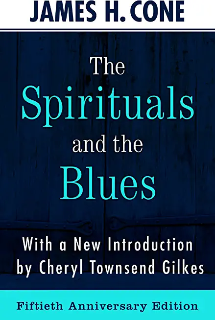 The Spirituals and the Blues - 50th Anniversary Edition