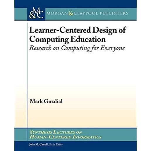 Learner-Centered Design of Computing Education: Research on Computing for Everyone