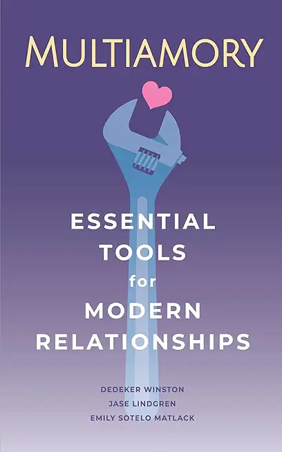 Multiamory: Essential Tools for Modern Relationships