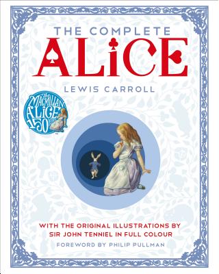 The Complete Alice: With the Original Illustrations by Sir John Tenniel in Full Colour