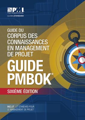 Guide Du Corpus Des Connaissances En Management de Projet = A Guide to the Project Management Body of Knowledge