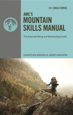 Amc's Mountain Skills Manual: The Essential Hiking and Backpacking Guide