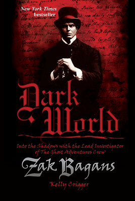 Dark World, Volume 1: Into the Shadows with the Lead Investigator of the Ghost Adventures Crew