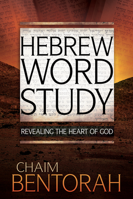 Hebrew Word Study, Volume 1: Revealing the Heart of God
