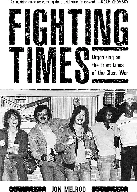 Fighting Times: Organizing on the Front Lines of the Class War