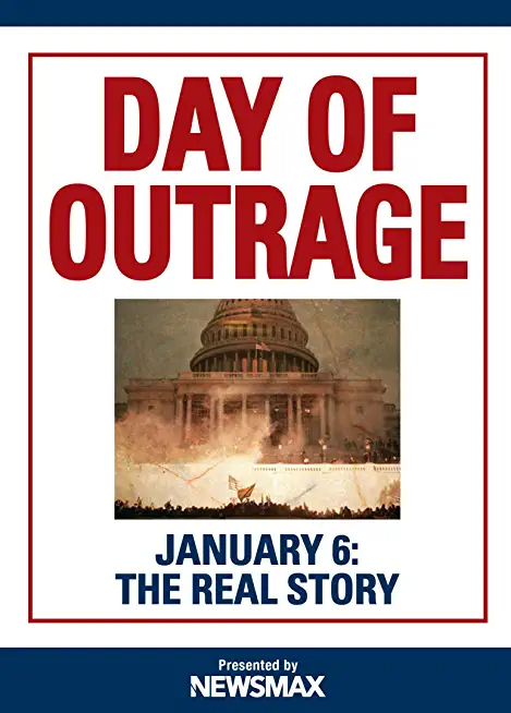 Day of Outrage: January 6: The Real Story