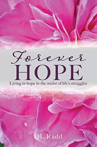 Forever Hope: Living in hope in the midst of life's struggles