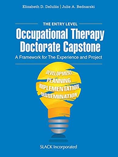 The Entry Level Occupational Therapy Doctorate Capstone: A Framework for the Experience and Project