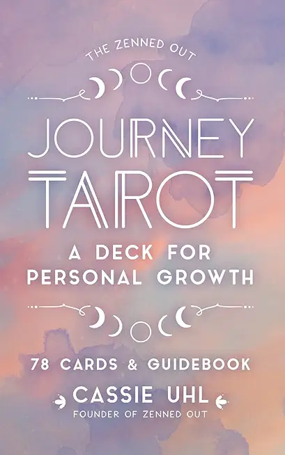 The Zenned Out Journey Tarot Kit, 6: A Tarot Card Deck and Guidebook for Personal Growth