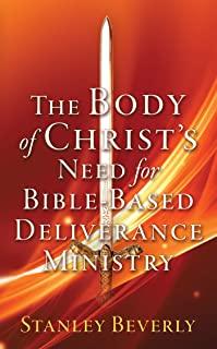 The Body of Christ's Need For Bible-Based Deliverance Ministry