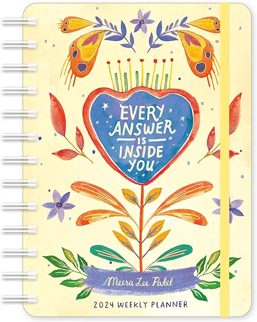 Meera Lee Patel 2024 Weekly Planner: Every Answer Is Inside You