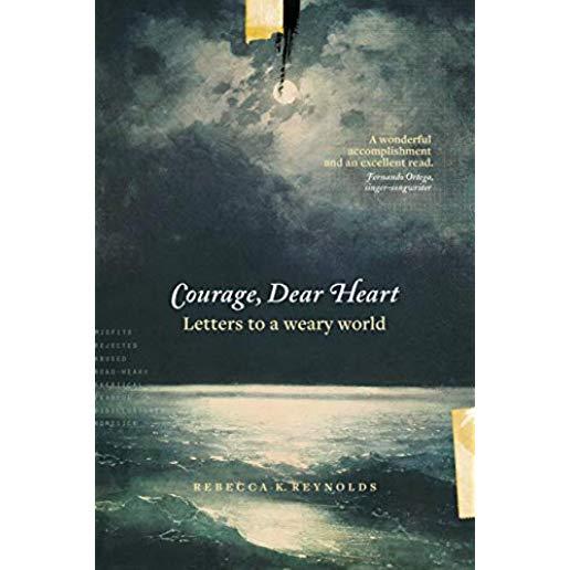 Courage, Dear Heart: Letters to a Weary World