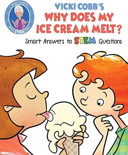 Vicki Cobb's Why Does My Ice Cream Melt?: Smart Answers to STEM Questions