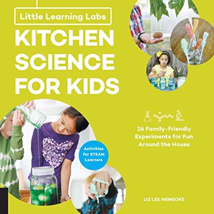 Little Learning Labs: Kitchen Science for Kids, Abridged Paperback Edition: 26 Fun, Family-Friendly Experiments for Fun Around the House; Activities f