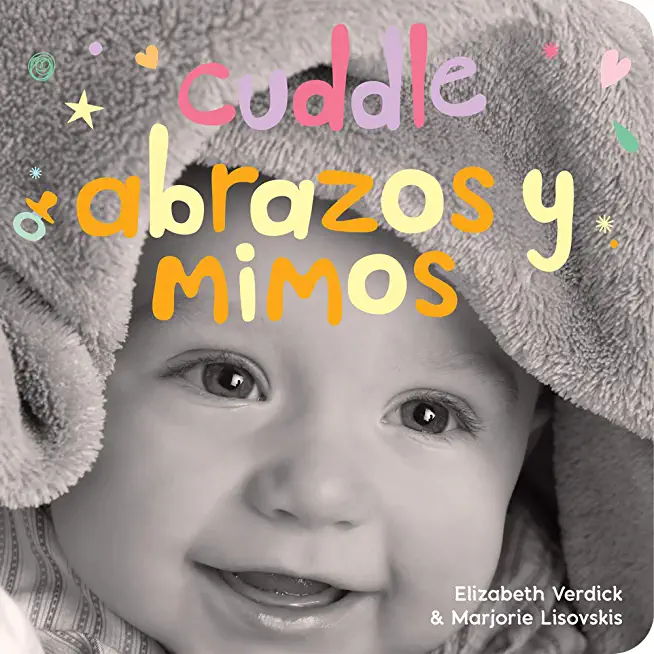 Cuddle/Abrazos Y Mimos: A Board Book about Snuggling/Un Libro de CartÃ³n Sobre Afectos Y Sentimientos
