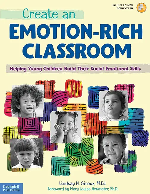 Create an Emotion-Rich Classroom: Helping Young Children Build Their Social Emotional Skills