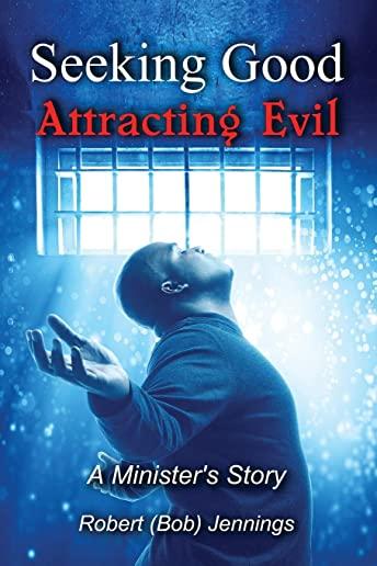 Seeking Good - Attracting Evil