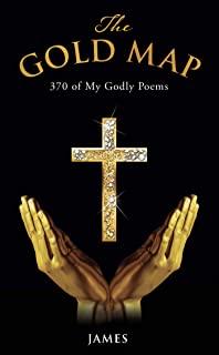The Gold Map: 370 of My Godly Poems