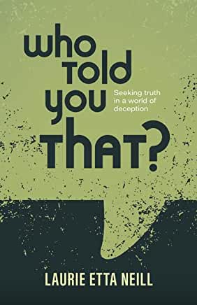 Who Told You That?: Seeking Truth in a World of Deception