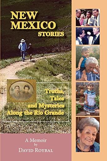 New Mexico Stories: Truths, Tales and Mysteries from Along the RÃ­o Grande