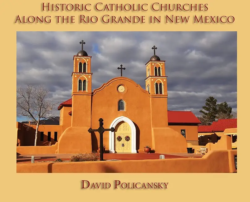Historic Catholic Churches Along the Rio Grande in New Mexico (Hardcover)