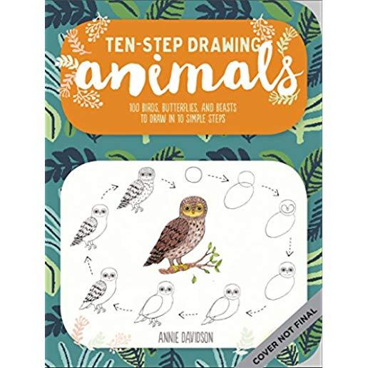 Ten-Step Drawing: Animals: Learn to Draw 75 Animals in Ten Easy Steps!