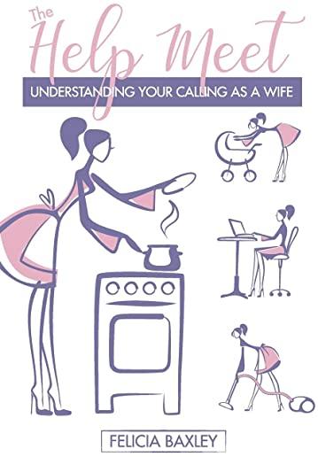 The Help Meet: Understanding Your Calling as a Wife