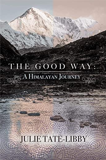 The Good Way: A Himalayan Journey