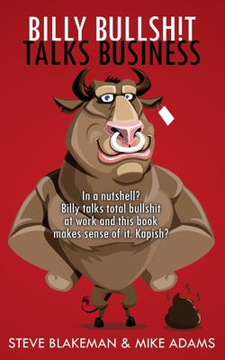 Billy Bullshit Talks Business: In a nutshell? Billy talks total bullsh*t at work and this book makes sense of it. Kapish?