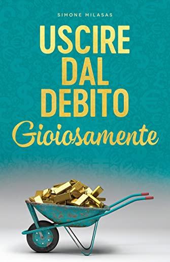 Uscire dal Debito Gioiosamente (Getting Out of Debt Joyfully Italian)