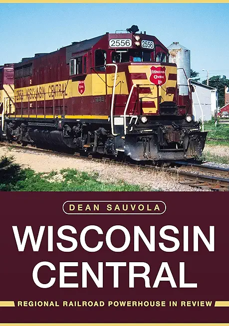 Wisconsin Central: Regional Railroad Powerhouse in Review
