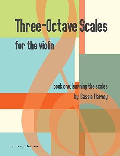Three-Octave Scales for the Violin, Book One: Learning the Scales
