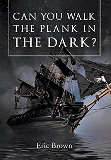 Can You Walk the Plank in the Dark?